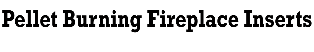 Pellet Burning Fireplace Inserts
